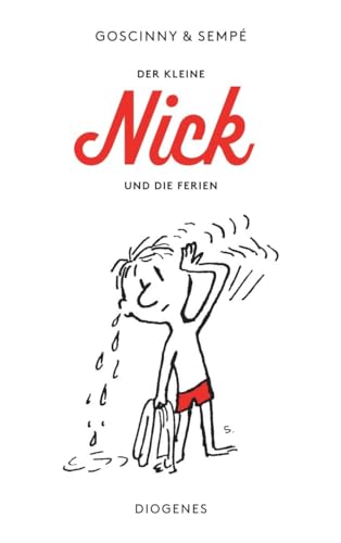 Der kleine Nick und die Ferien: Siebzehn prima Geschichten vom kleinen Nick und seinen Freunden